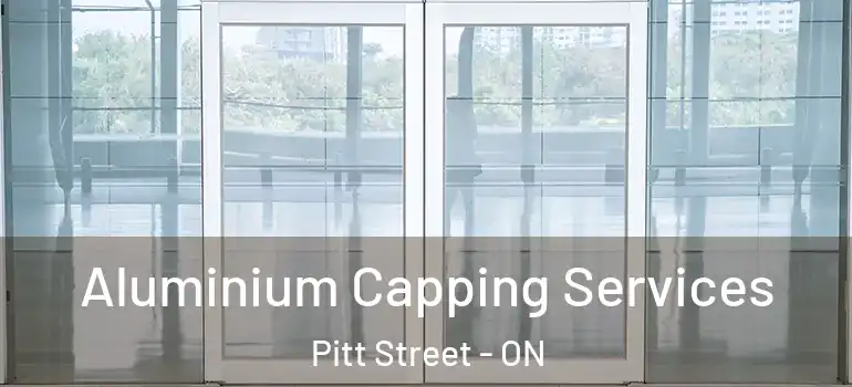 Aluminium Capping Services Pitt Street - ON