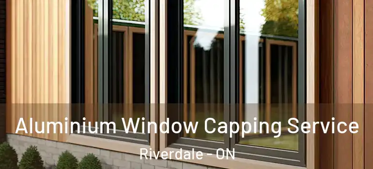 Aluminium Window Capping Service Riverdale - ON
