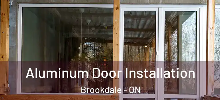 Aluminum Door Installation Brookdale - ON