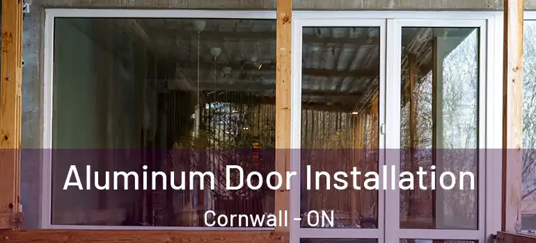 Aluminum Door Installation Cornwall - ON