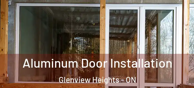 Aluminum Door Installation Glenview Heights - ON