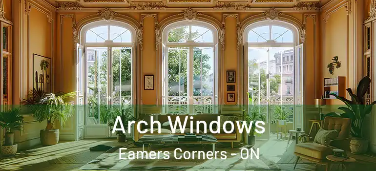 Arch Windows Eamers Corners - ON