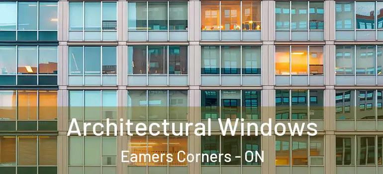 Architectural Windows Eamers Corners - ON
