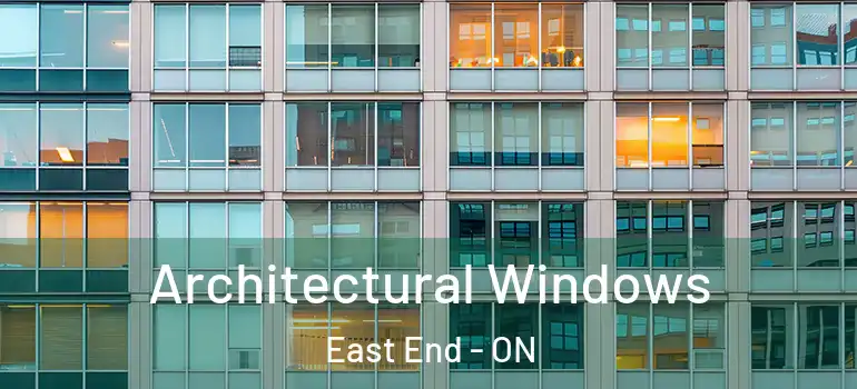 Architectural Windows East End - ON