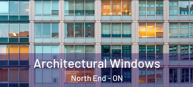 Architectural Windows North End - ON