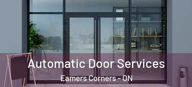 Automatic Door Services Eamers Corners - ON
