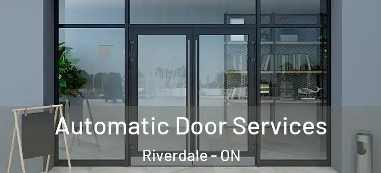 Automatic Door Services Riverdale - ON