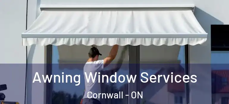 Awning Window Services Cornwall - ON