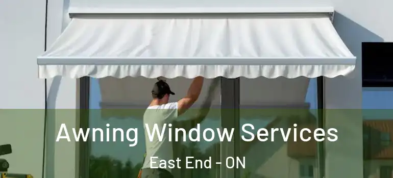 Awning Window Services East End - ON