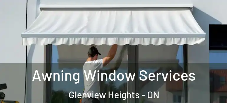 Awning Window Services Glenview Heights - ON