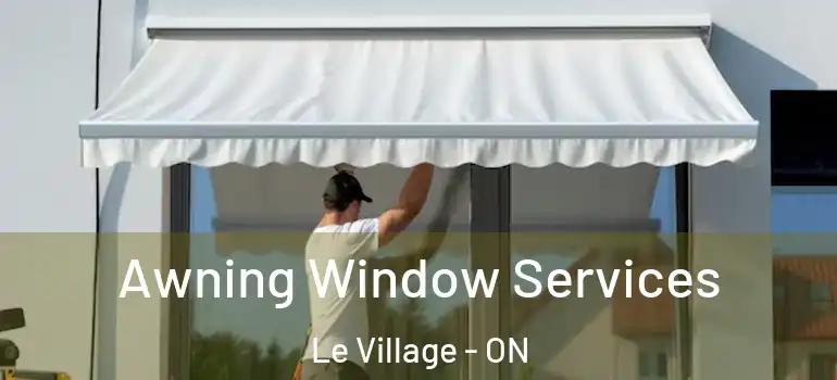 Awning Window Services Le Village - ON