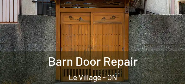 Barn Door Repair Le Village - ON