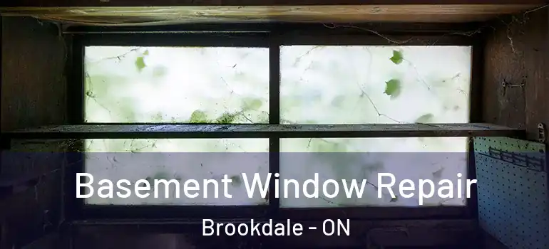 Basement Window Repair Brookdale - ON
