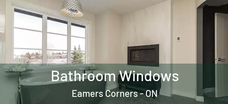 Bathroom Windows Eamers Corners - ON