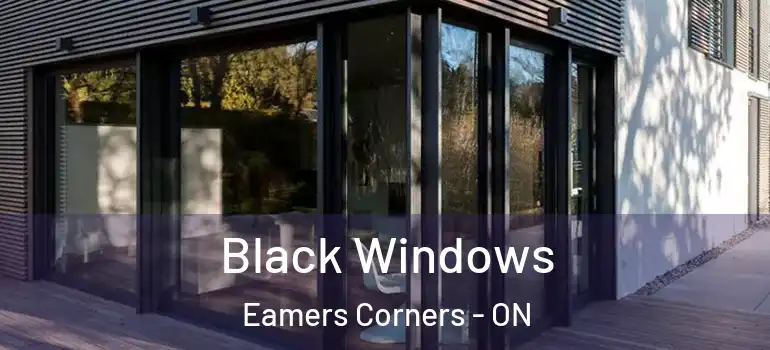 Black Windows Eamers Corners - ON