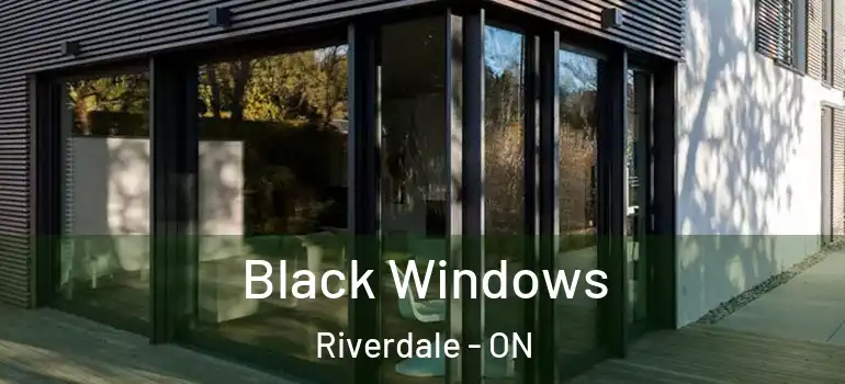 Black Windows Riverdale - ON