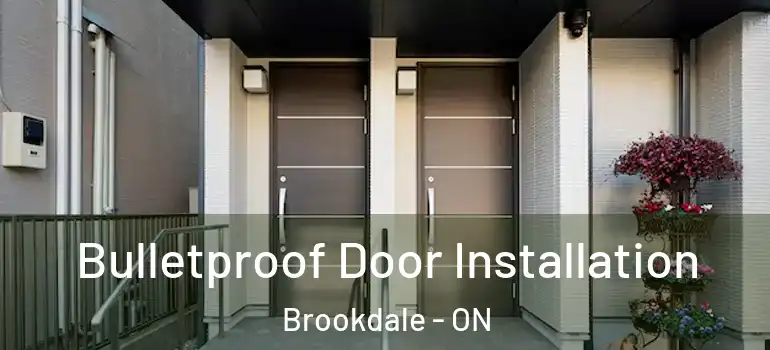 Bulletproof Door Installation Brookdale - ON
