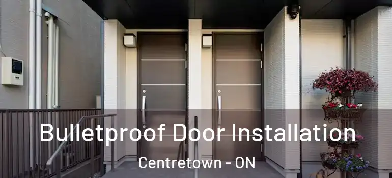 Bulletproof Door Installation Centretown - ON