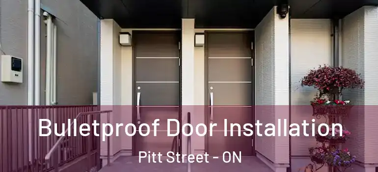 Bulletproof Door Installation Pitt Street - ON