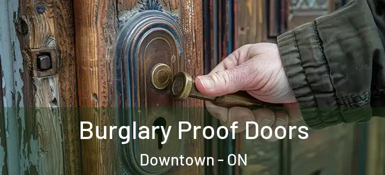 Burglary Proof Doors Downtown - ON