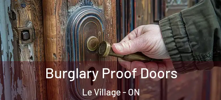 Burglary Proof Doors Le Village - ON