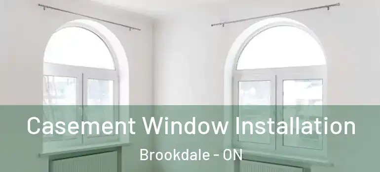 Casement Window Installation Brookdale - ON