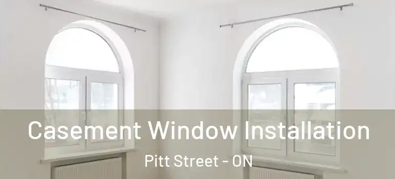 Casement Window Installation Pitt Street - ON