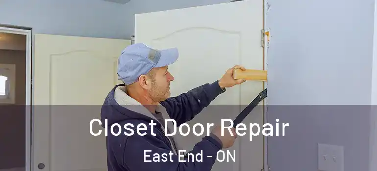 Closet Door Repair East End - ON
