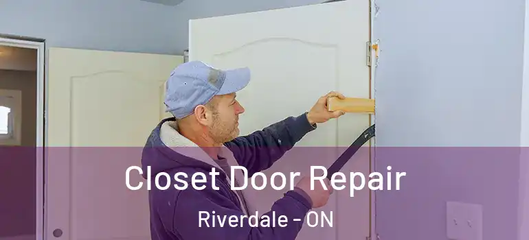 Closet Door Repair Riverdale - ON