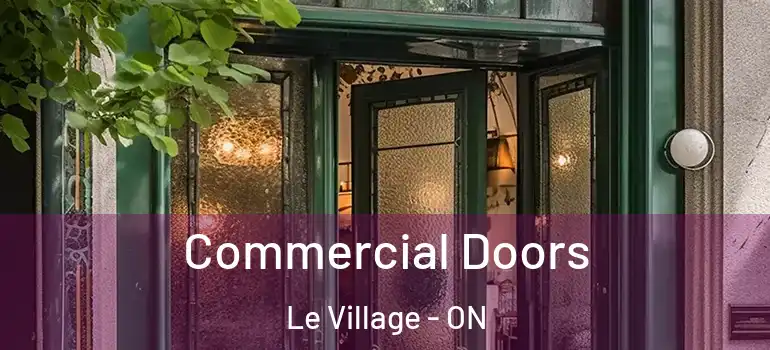 Commercial Doors Le Village - ON