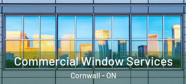 Commercial Window Services Cornwall - ON