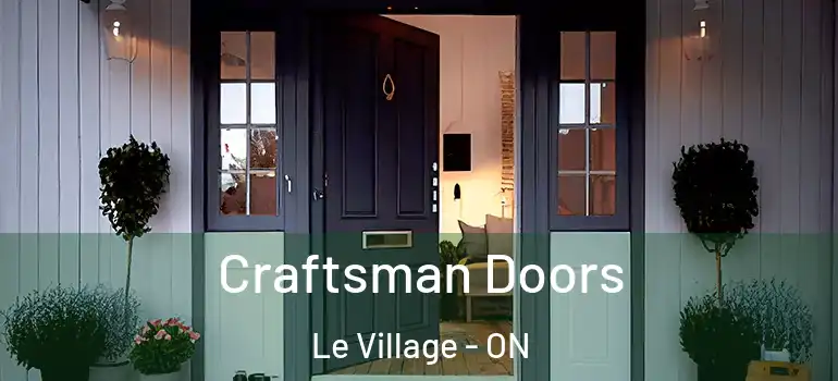 Craftsman Doors Le Village - ON