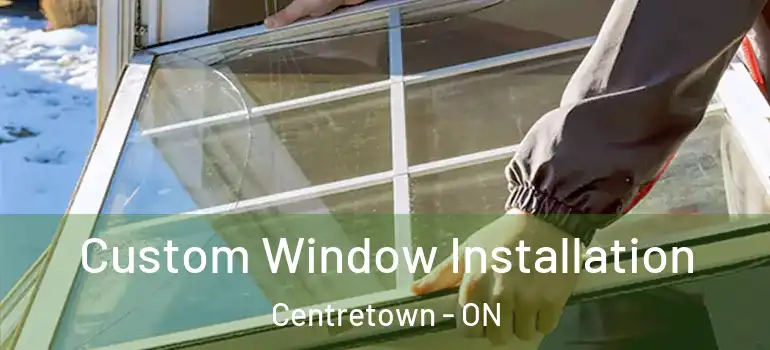 Custom Window Installation Centretown - ON