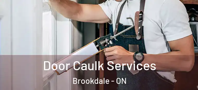 Door Caulk Services Brookdale - ON