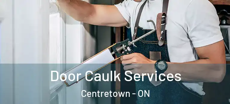 Door Caulk Services Centretown - ON