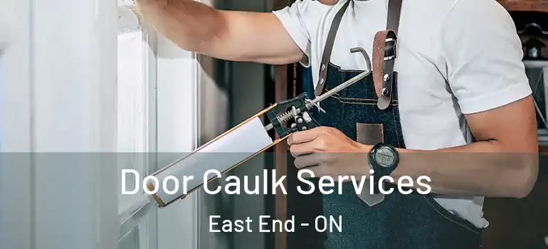 Door Caulk Services East End - ON