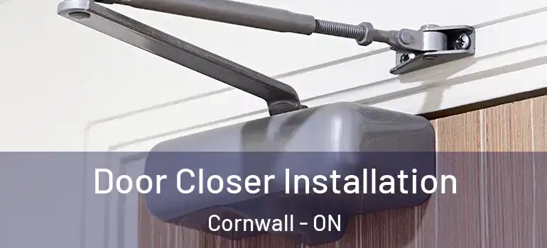 Door Closer Installation Cornwall - ON