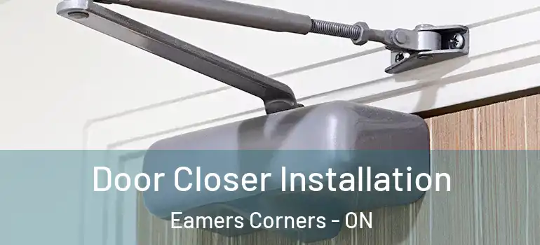 Door Closer Installation Eamers Corners - ON