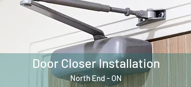 Door Closer Installation North End - ON