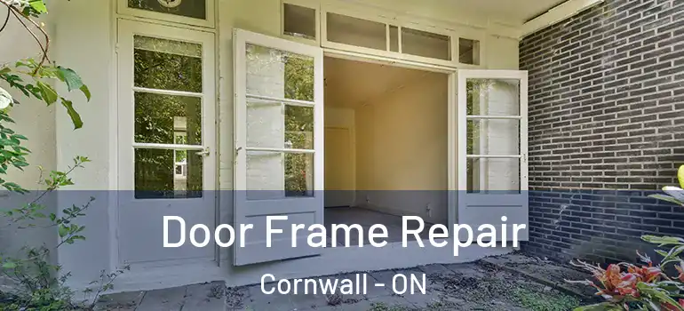 Door Frame Repair Cornwall - ON
