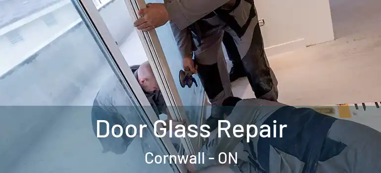 Door Glass Repair Cornwall - ON