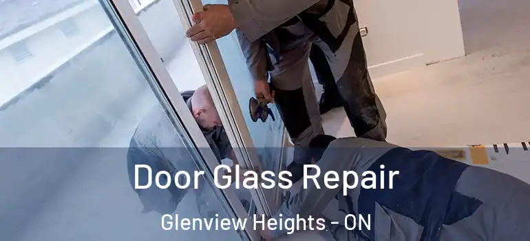 Door Glass Repair Glenview Heights - ON