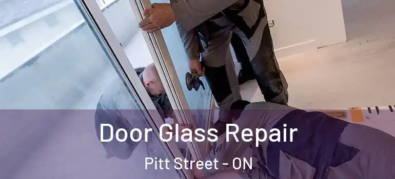 Door Glass Repair Pitt Street - ON