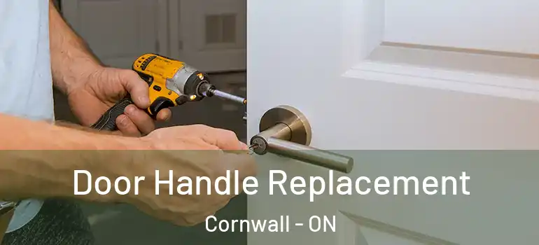 Door Handle Replacement Cornwall - ON