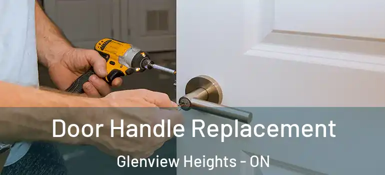 Door Handle Replacement Glenview Heights - ON