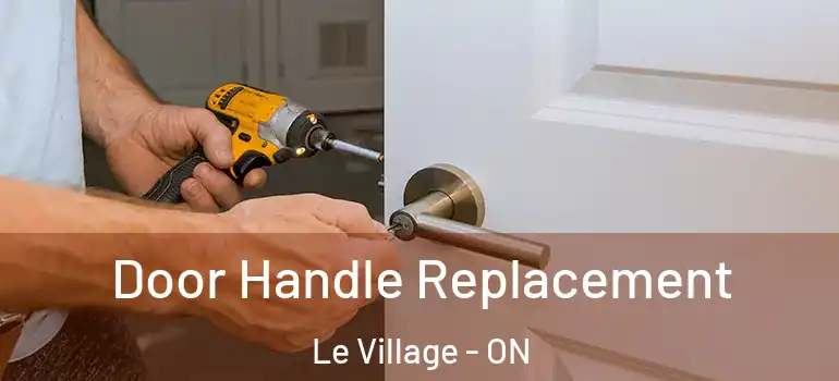 Door Handle Replacement Le Village - ON