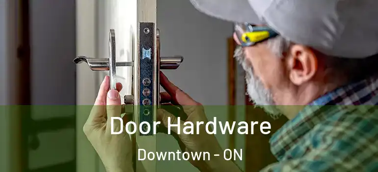 Door Hardware Downtown - ON