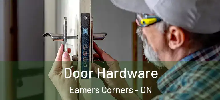 Door Hardware Eamers Corners - ON