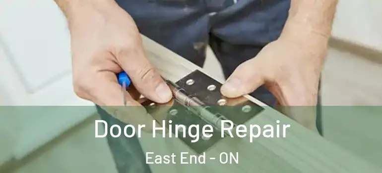 Door Hinge Repair East End - ON