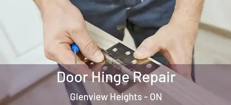 Door Hinge Repair Glenview Heights - ON